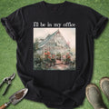 funny gardening shirt with greenhouse illustration ill be in my office plant lover t shirt botanical garden design