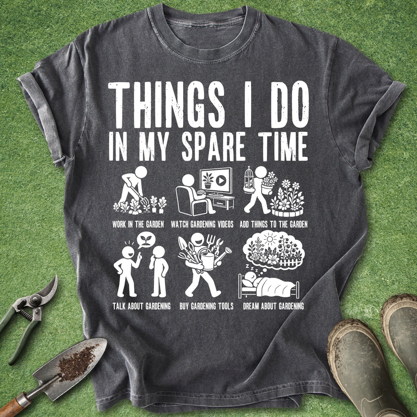 Funny gardening shirt reading "Things I Do in My Spare Time" with stick figure illustrations of working in the garden, watching gardening videos, adding plants to the garden, talking about gardening, buying gardening tools, and dreaming about gardening.