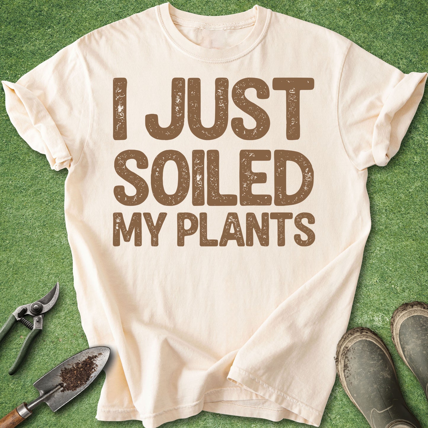 Funny I just soiled my plants gardening t-shirt with distressed typography on ivory shirt