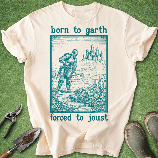 Funny medieval gardening shirt with knight watering flowers and born to garth forced to joust quote