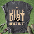 little dirt never hurt gardening shirt with shovel graphic funny gardener plant lover tee