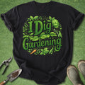 i dig gardening shirt vegetable garden plant lover green leaves gardener gift t shirt