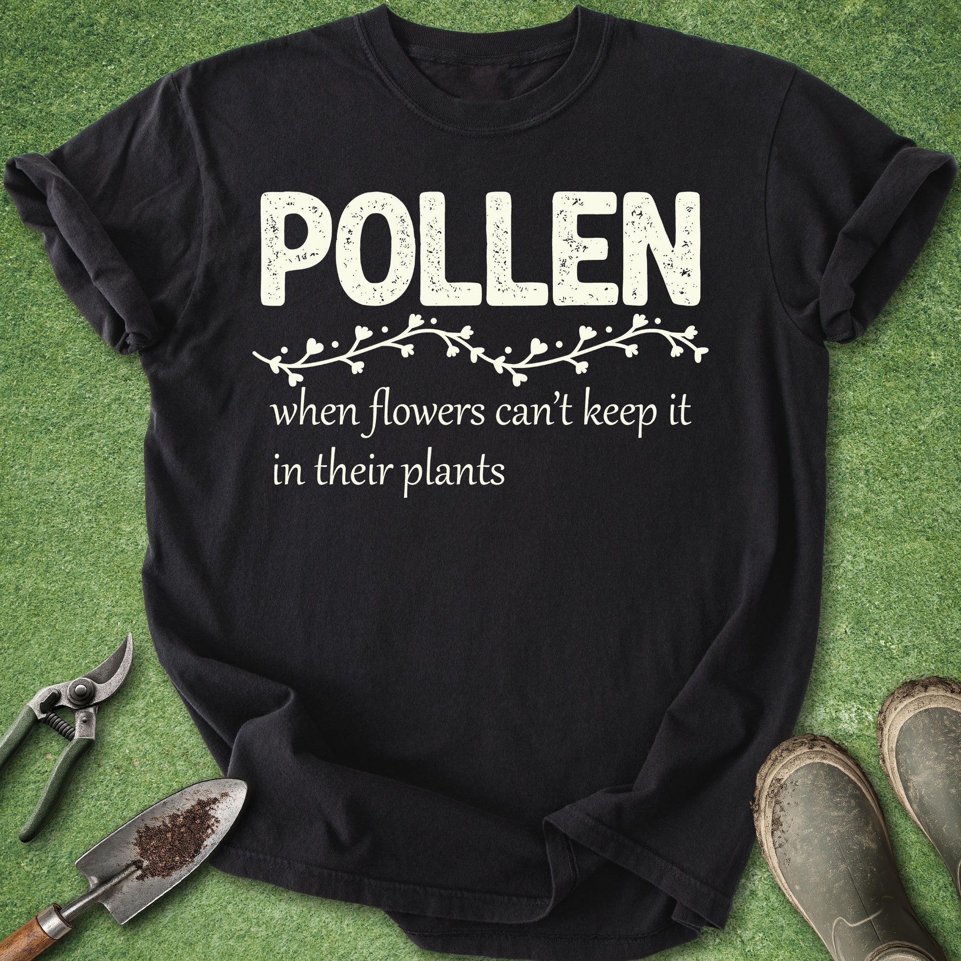 Funny gardening pun t-shirt with “Pollen when flowers can’t keep it in their plants” text on black shirt