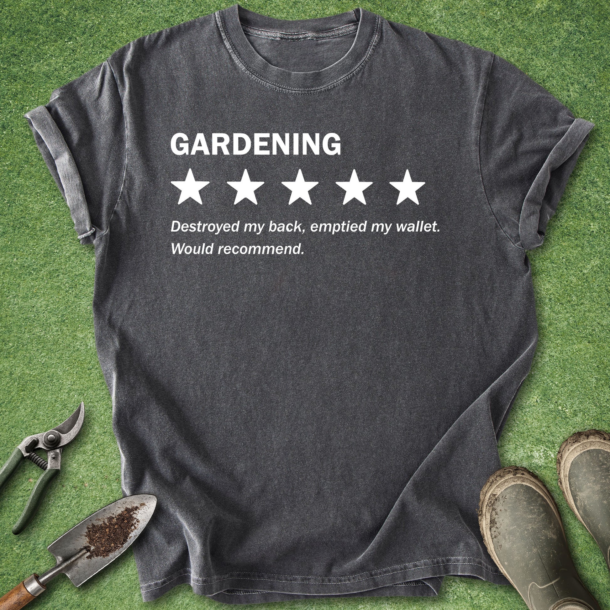 Funny gardening five star review shirt with Destroyed My Back Emptied My Wallet Would Recommend quote.